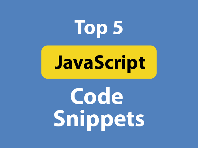 Top 5 Javascript Code Snippets